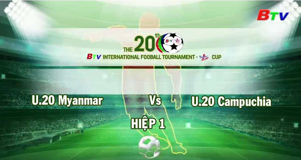 BTV - Number 1 Cup 2019 || U.20 Myanmar vs U.20 Campuchia (Hiệp 1)